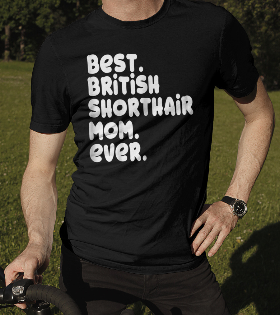 Best British Shorthair Mom Ever Owner Lover T-Shirt