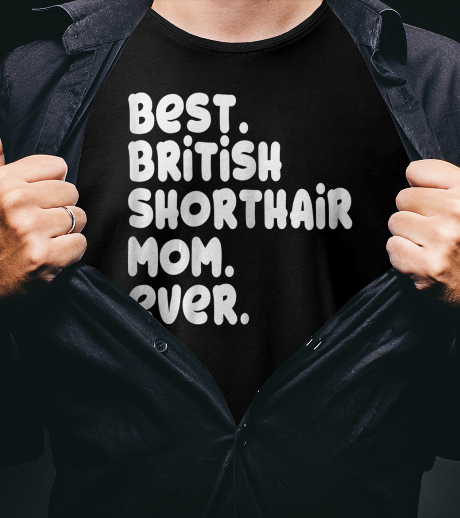 Best British Shorthair Mom Ever Owner Lover T-Shirt