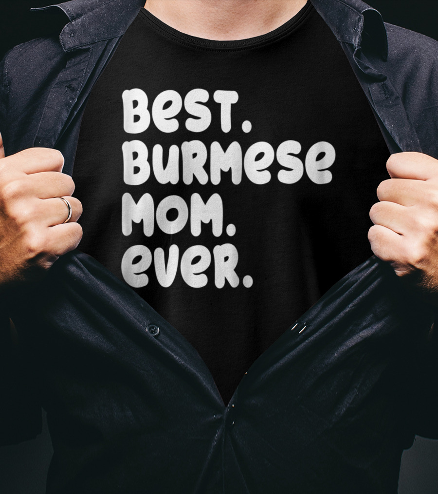 Best Burmese Mom Ever Proud Owner Kitten Lover T42 T-Shirt