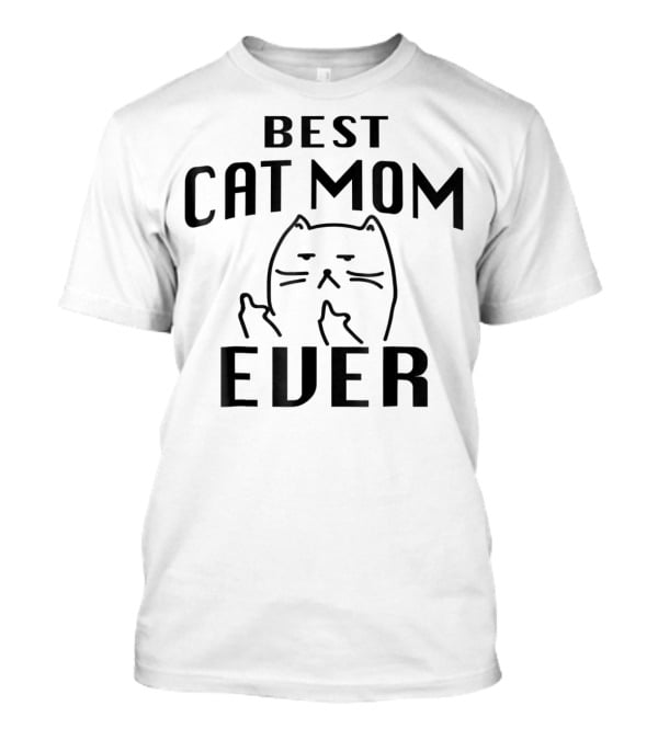 Best Cat Mom Ever Cats T-Shirt