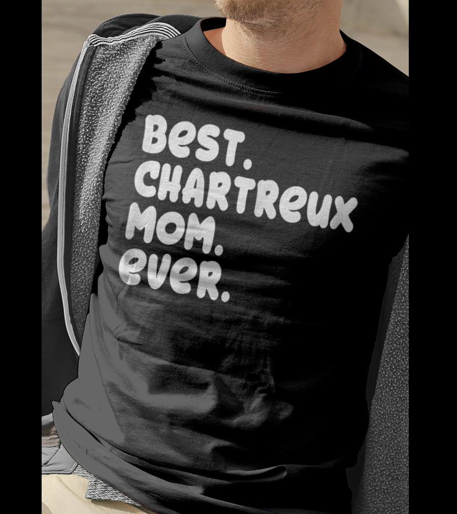 Best Chartreux Mom Ever Proud Owner Kitten Lover59 T-Shirt