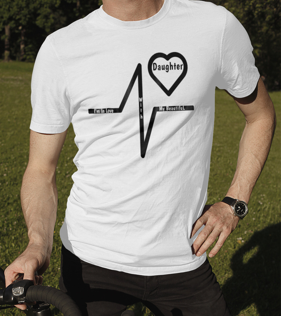 Mom's Love My Beautiful Best Daughter Heartbeat T-Shirt