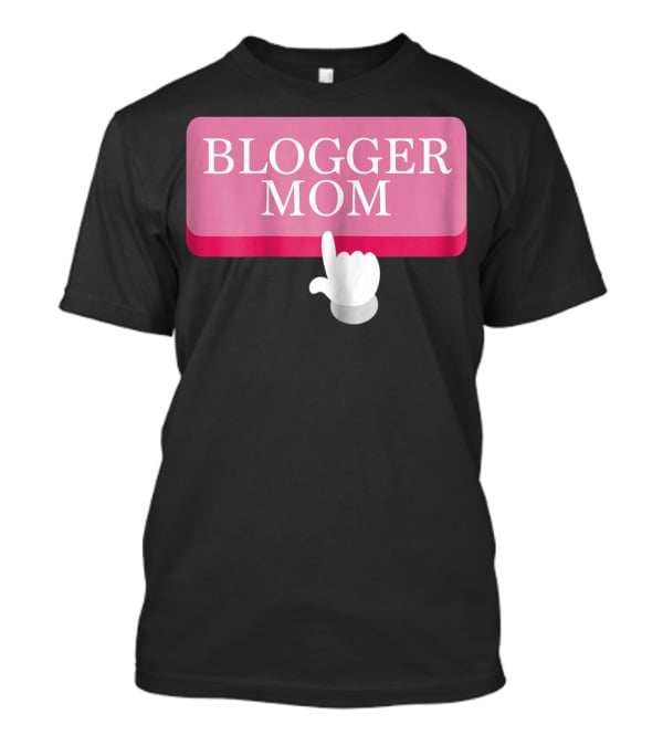 BLOGGER MOM T-Shirt