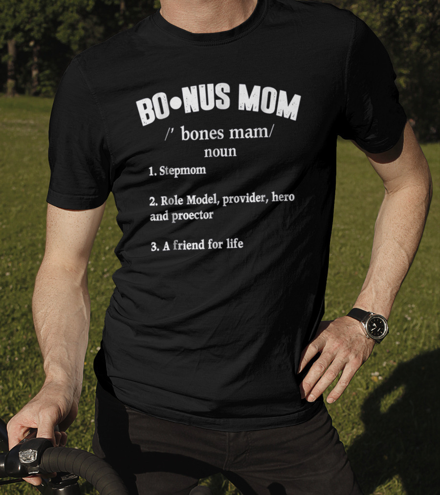 Bonus Mom Stepmom Role Model Provider Hero Protector Friend For Life T-Shirt