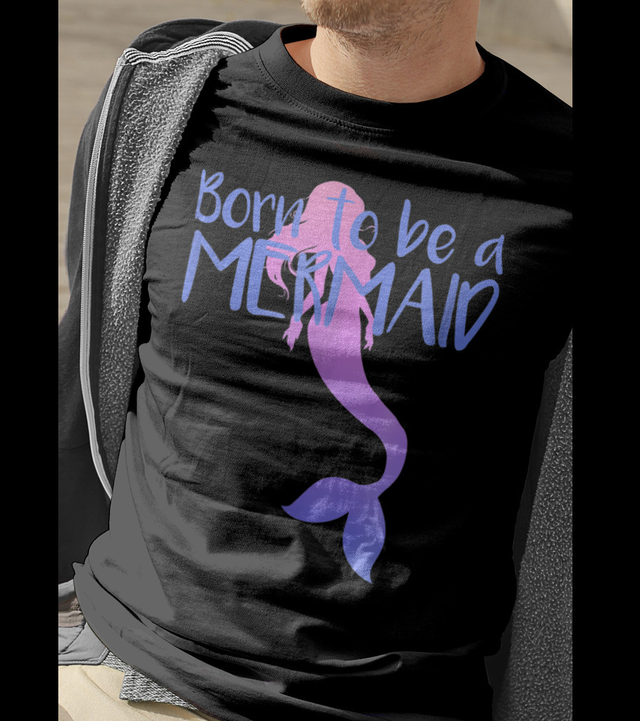 Born To Be A Mermaid Lover Cute T-Shirt