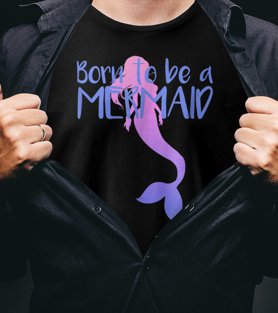 Born To Be A Mermaid Lover Cute T-Shirt