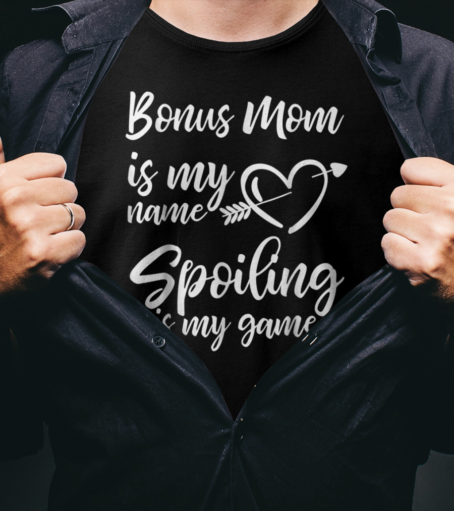 Bonus Mom Is My Name Heart Spoiling Is My Game T-Shirt