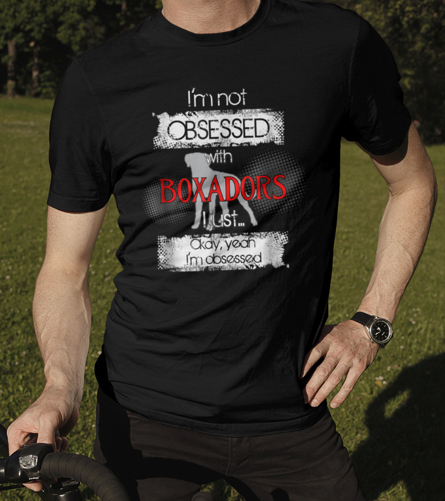I'm Not Obsessed With Boxadors Okay Yeah I'm Obsessed T-Shirt
