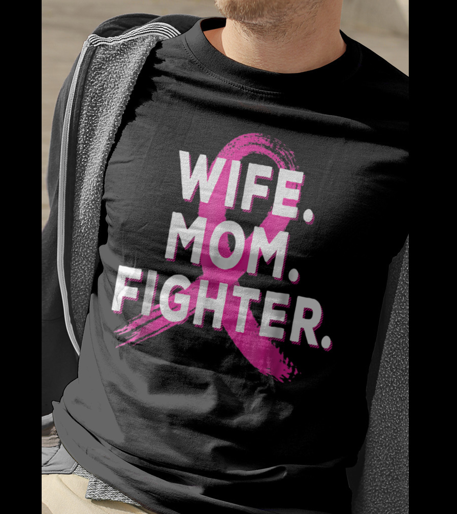 Wife Mom Fighter Breast Cancer Awareness Pink T-Shirt