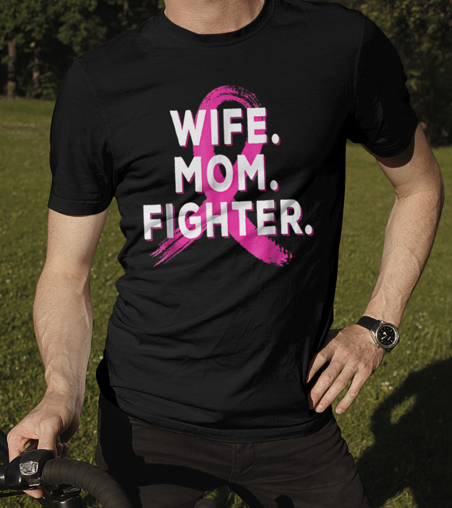 Wife Mom Fighter Breast Cancer Awareness Pink T-Shirt