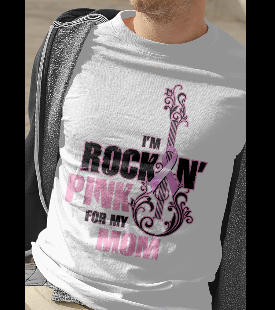 I'm Rock'n Pink For My Mom T-Shirt