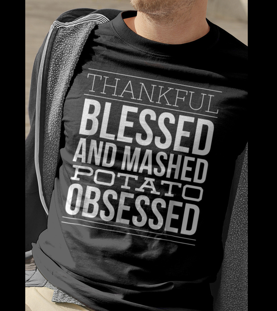 Thankful Blessed And Mashed Potato Obsessed Christian Thanksgiving Dinner Mom T-Shirt