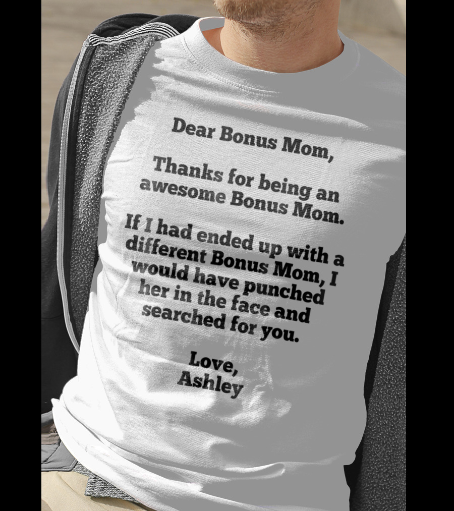Dear Bonus Mom Thanks For Being Awesome Love Ashley T-Shirt