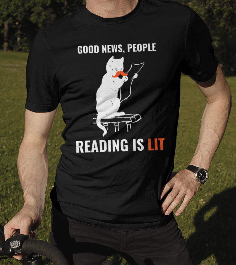 Good News People Cat Reading Is Lit Book Nerd Funny Cat Librarian Cat Mom28 T-Shirt