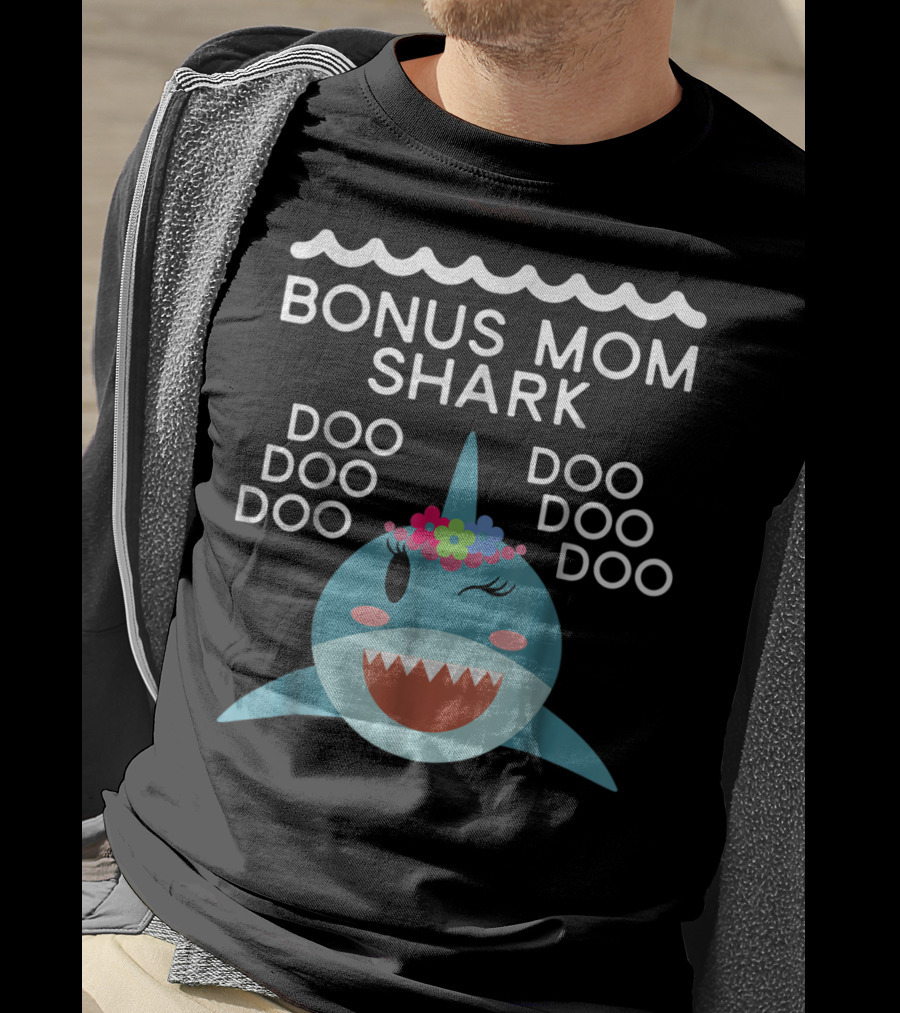 Bonus Mom Shark Doo Doo Doo Doo Doo Doo Doo T-Shirt