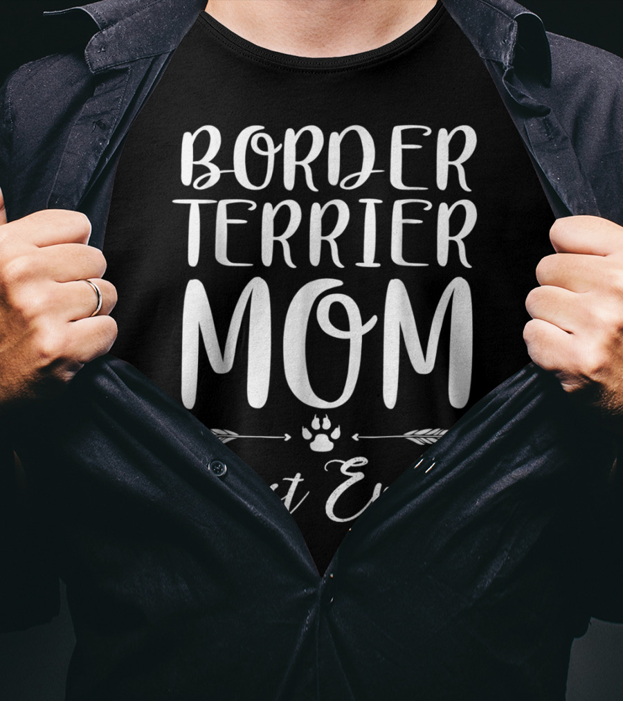 Border Terrier Mom Best Ever Dog Lovers Paw Arrows T-Shirt