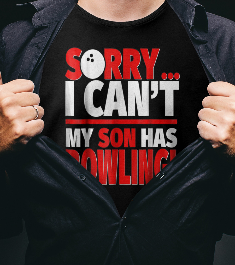 Sorry I Can't My Son Has Bowling T-Shirt