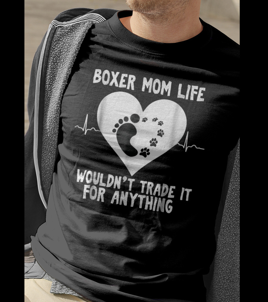 Boxer Mom Life Wouldn't Trade It For Anything Footprint And Pawprint Heartbeat T-Shirt