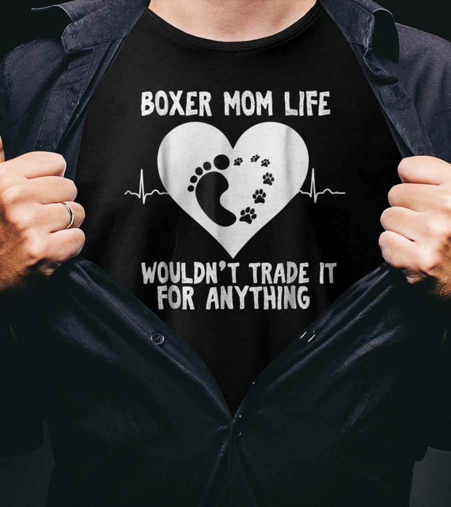 Boxer Mom Life Wouldn't Trade It For Anything Footprint And Pawprint Heartbeat T-Shirt