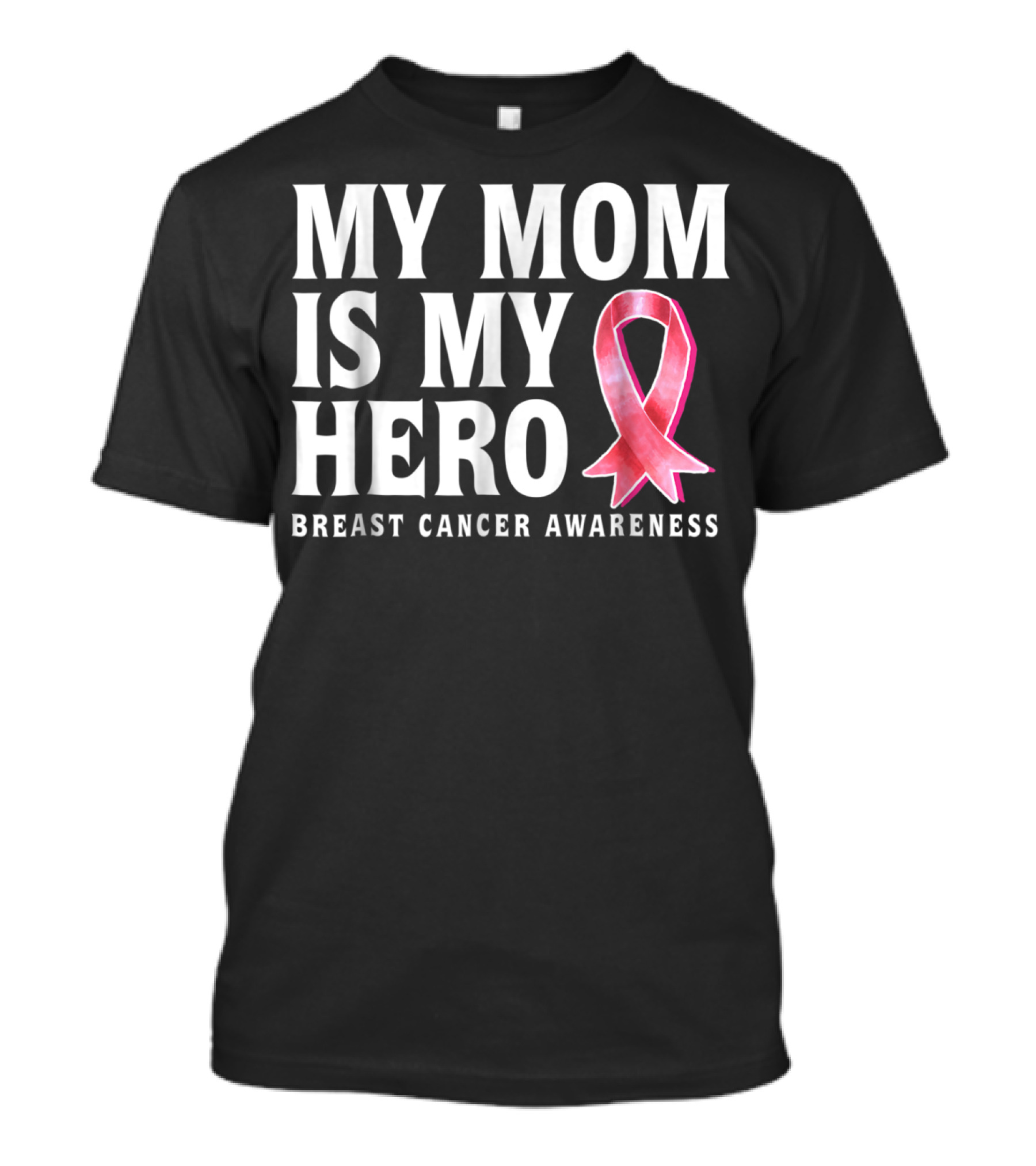My Mom Is My Hero Breast Cancer Awareness T-Shirt