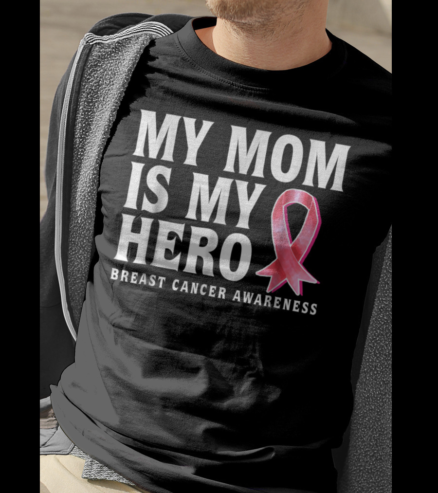 My Mom Is My Hero Breast Cancer Awareness T-Shirt