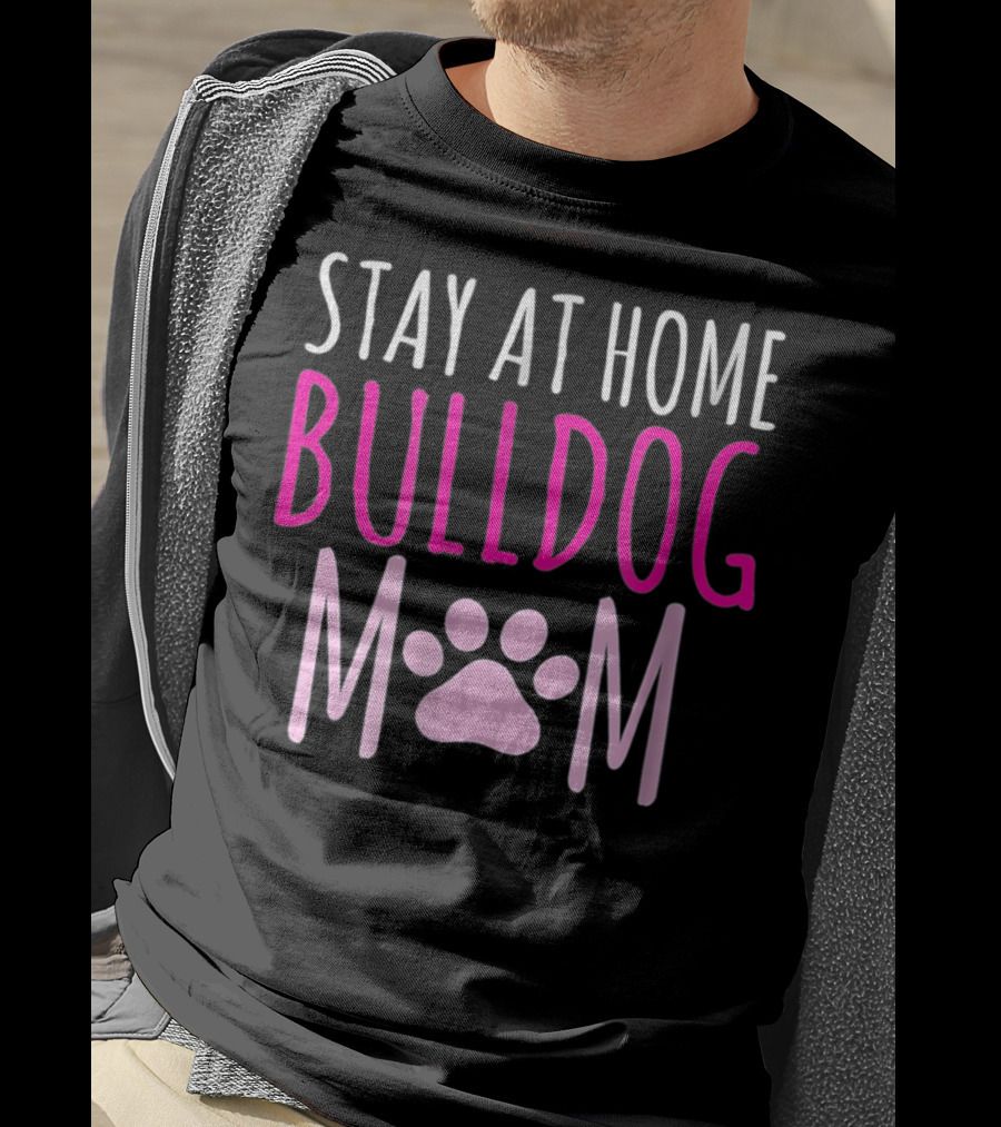 Stay At Home Bulldog Mom T-Shirt