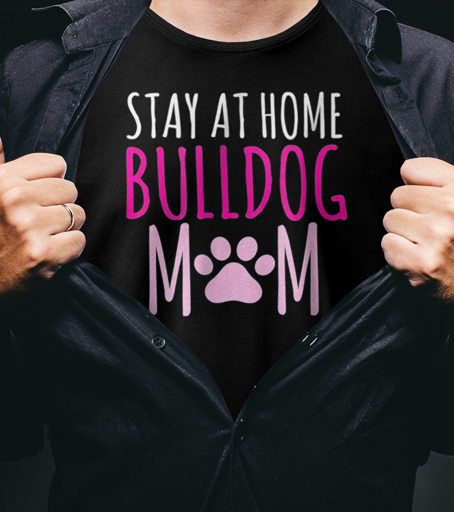 Stay At Home Bulldog Mom T-Shirt
