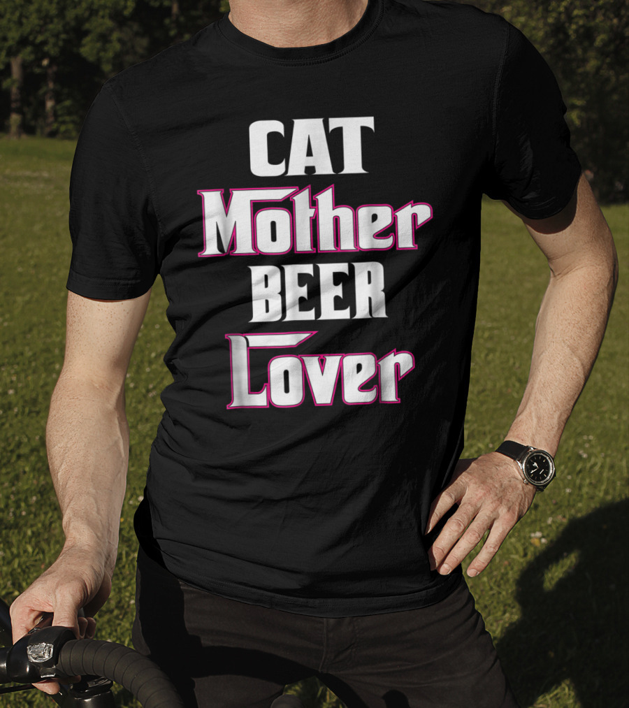 CAT Mother BEER Lover T-Shirt