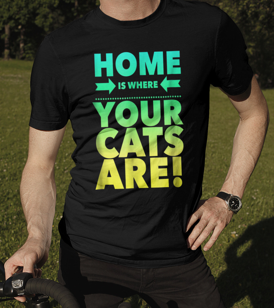 Home Is Where Your Cats Are Cat Mom Cat Dad T-Shirt