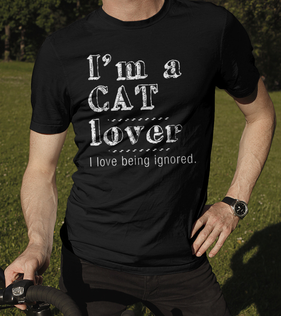 I'm A Cat Lover I Love Being Ignored T-Shirt