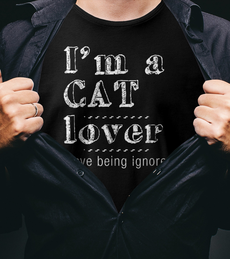 I'm A Cat Lover I Love Being Ignored T-Shirt