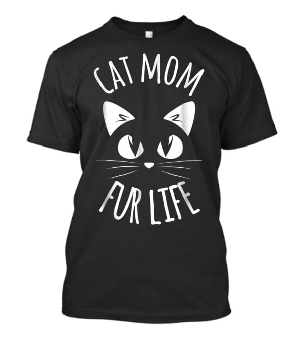 CAT MOM FUR LIFE Funny Mommy Pet Lover Mama Cat Face T-Shirt