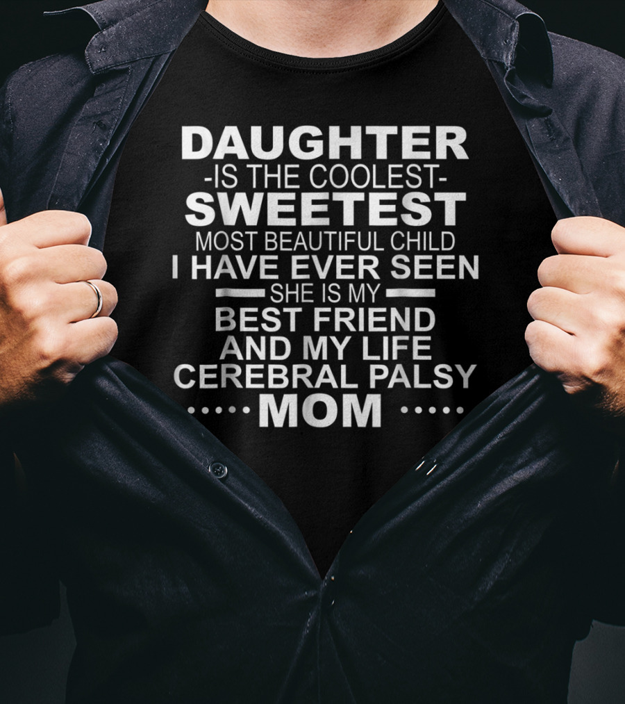 Daughter Is The Coolest Sweetest Most Beautiful Child Best Friend Cerebral Palsy Mom T-Shirt