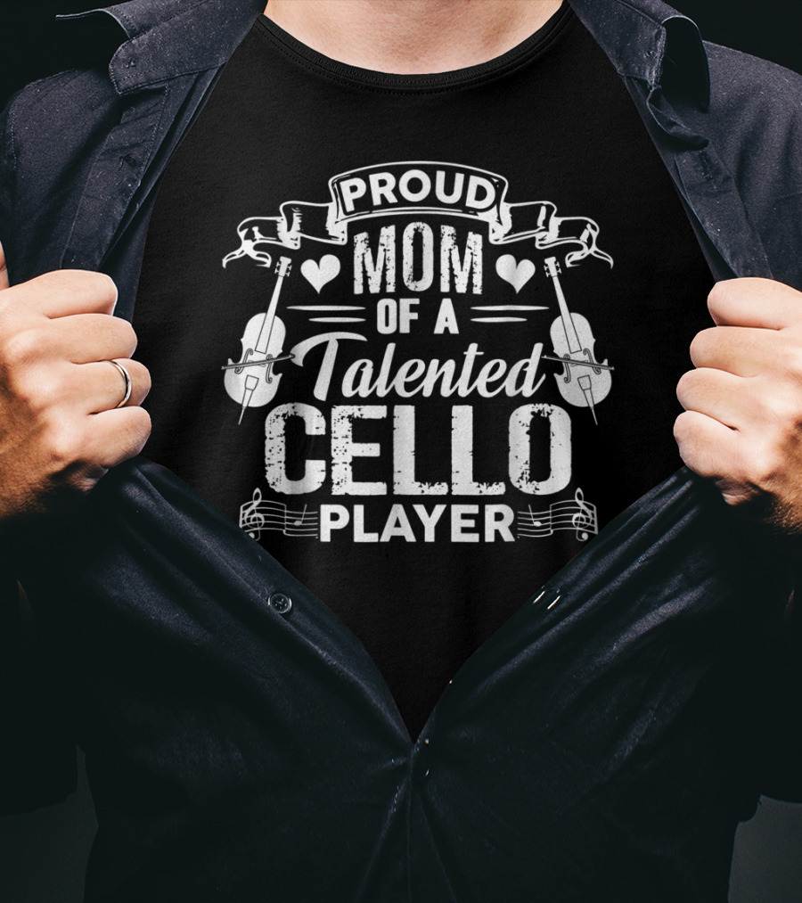 Proud Mom Of A Talented Cello Player T-Shirt