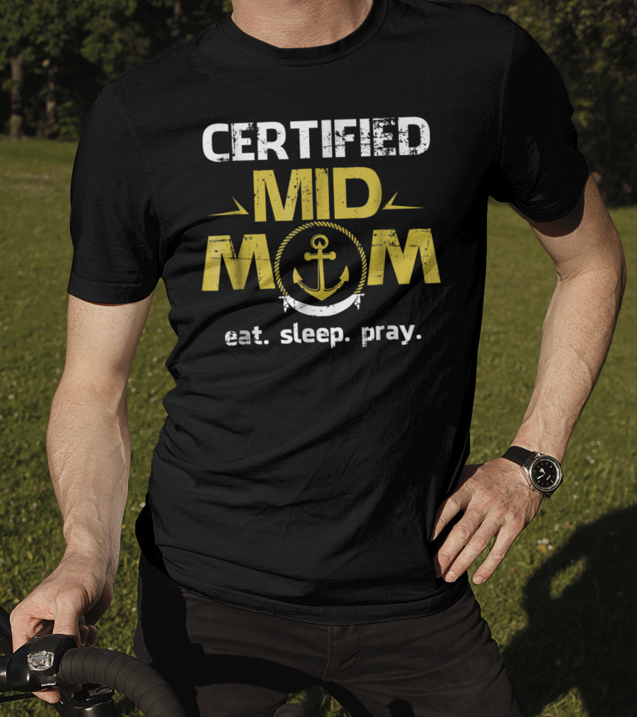Certified Mid Mom Eat Sleep Pray Anchor T-Shirt