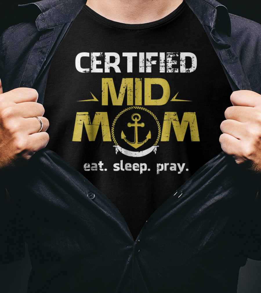 Certified Mid Mom Eat Sleep Pray Anchor T-Shirt