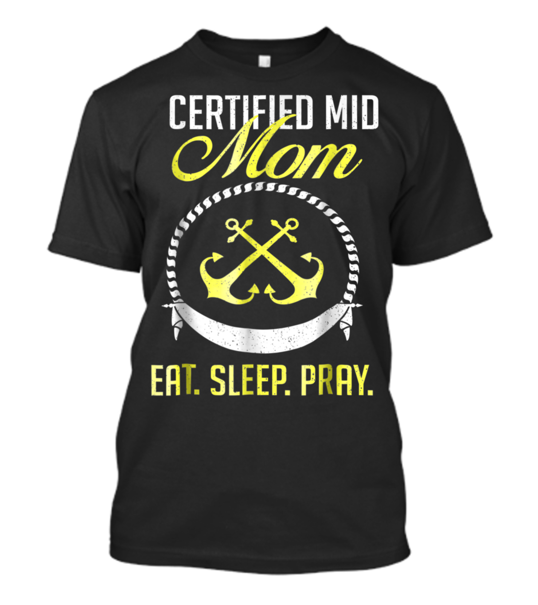 Certified MID Mom Eat Sleep Pray Naval Anchors T-Shirt