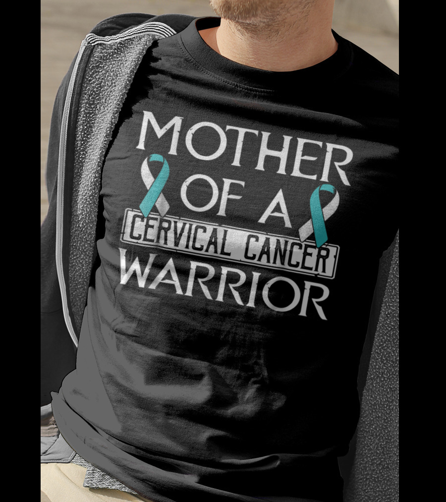 Mother Of A Cervical Cancer Warrior T-Shirt