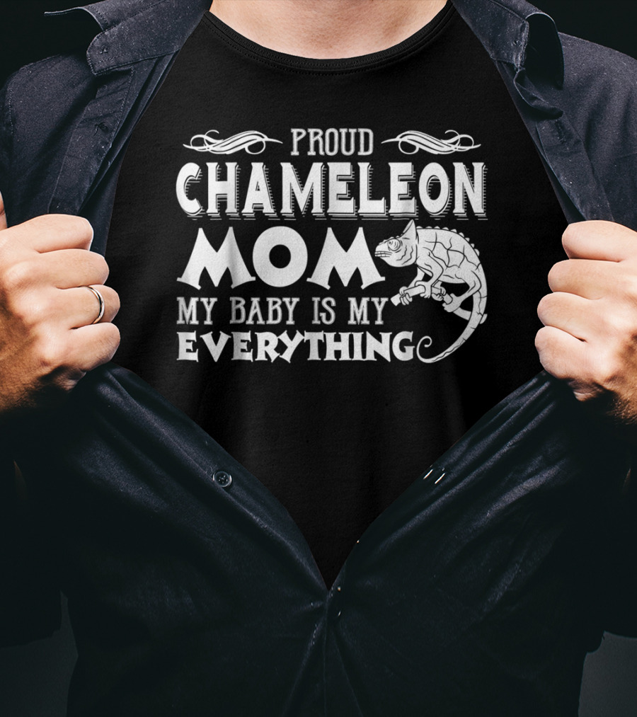 Proud Chameleon Mom My Baby Is My Everything T-Shirt