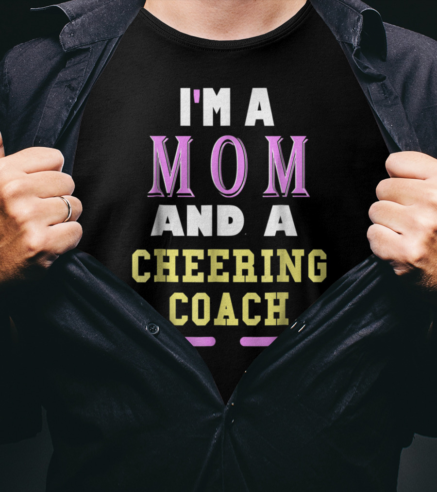 I'm A Mom And A Cheering Coach T-Shirt