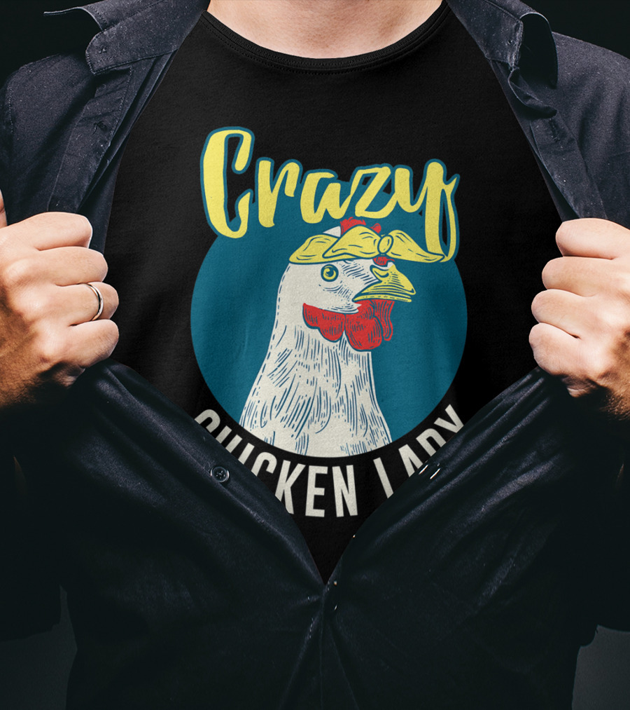 Crazy Chicken Lady Hen Whisperer Mom Farmer T-Shirt