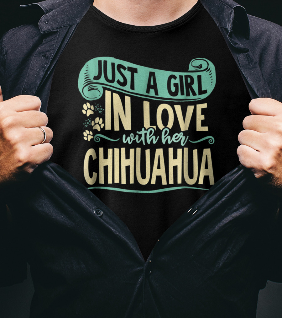 Just A Girl In Love With Her Chihuahua T-Shirt