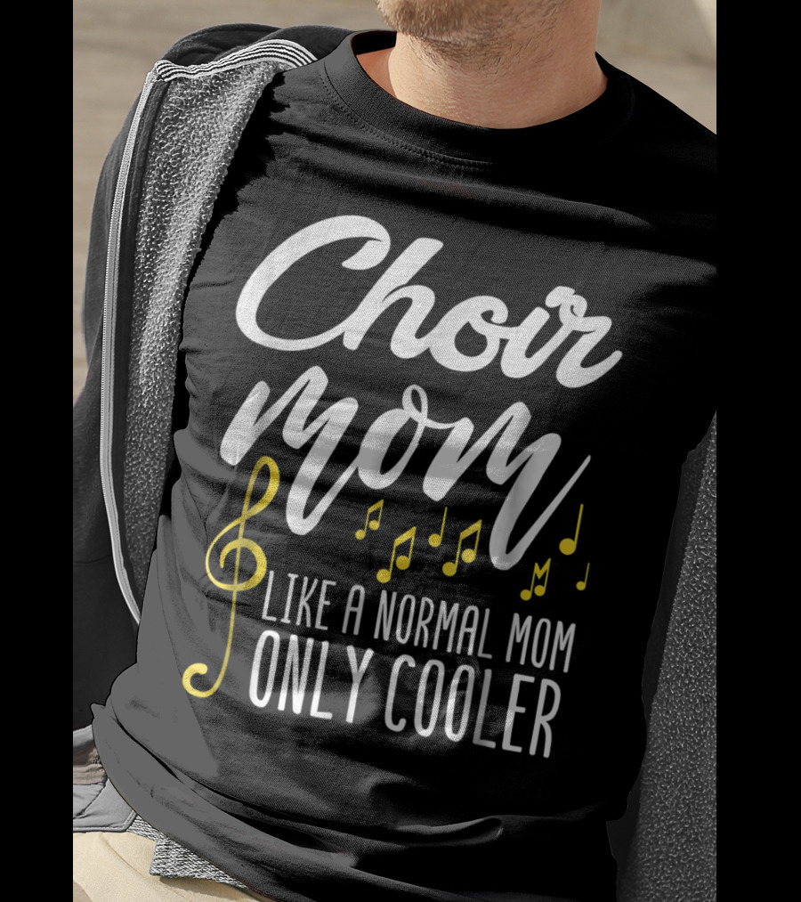 Choir Mom Like A Normal Mom Only Cooler Musical Notes Treble Clef T-Shirt