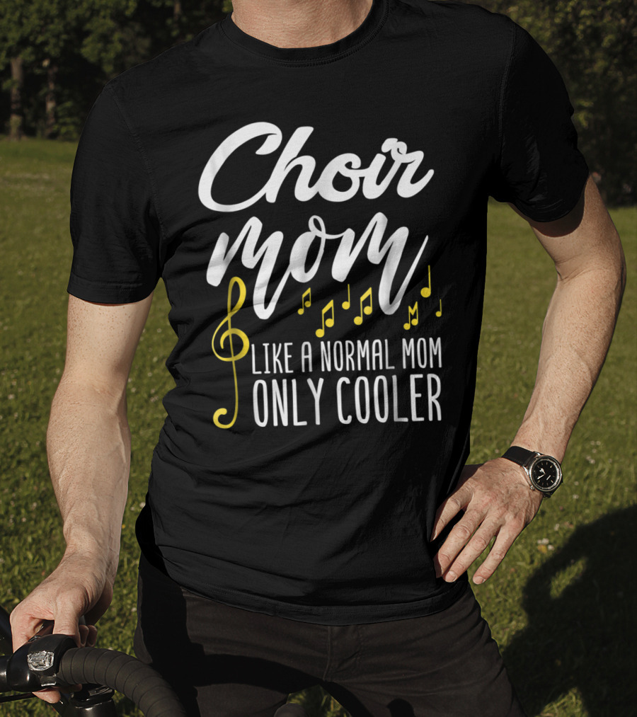 Choir Mom Like A Normal Mom Only Cooler Musical Notes Treble Clef T-Shirt