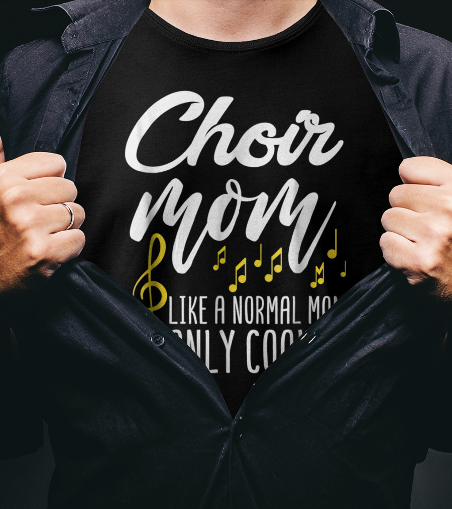 Choir Mom Like A Normal Mom Only Cooler Musical Notes Treble Clef T-Shirt