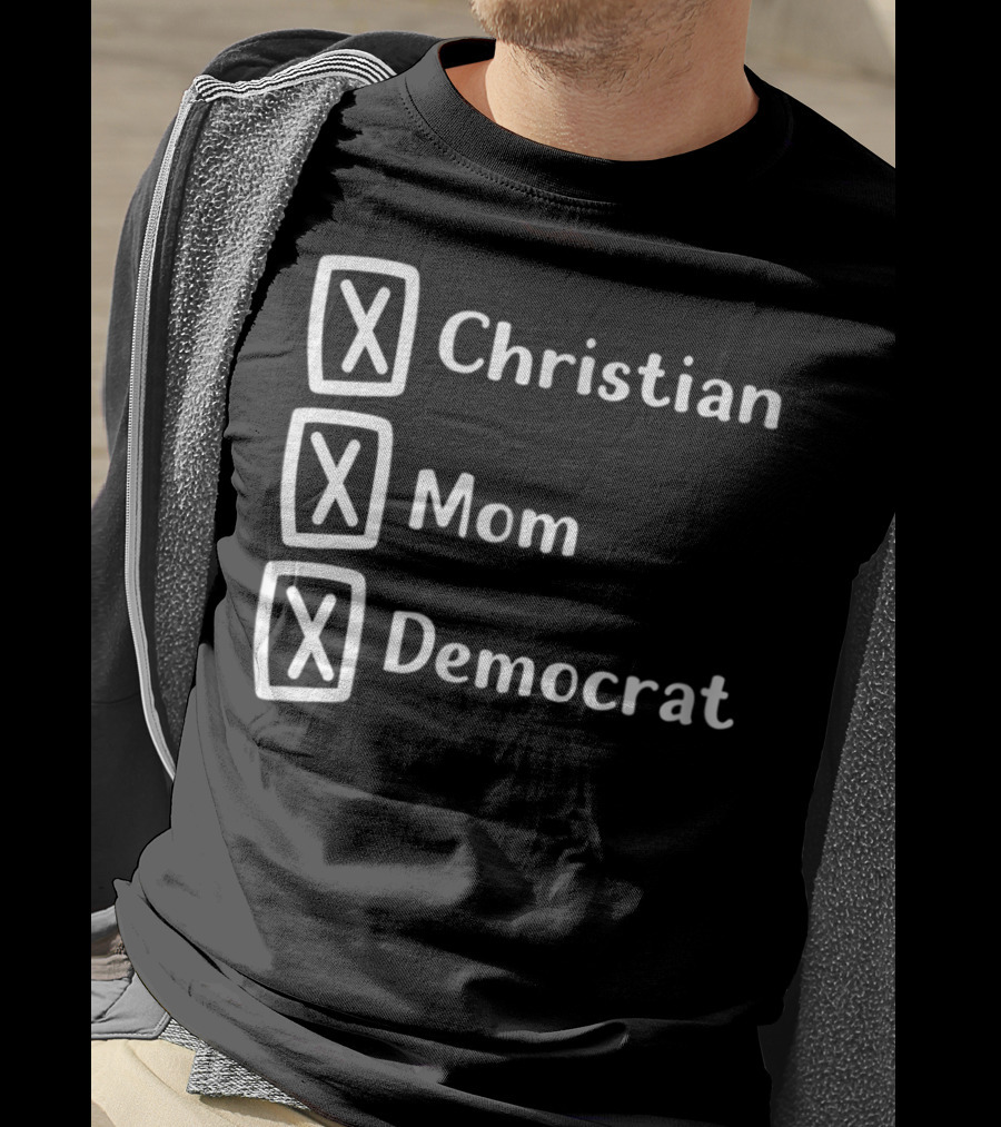 Christian Mom Democrat Fun Unique Political T-Shirt