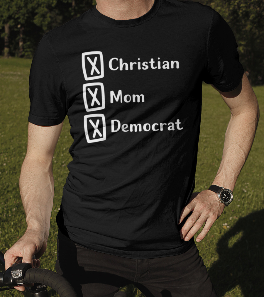 Christian Mom Democrat Fun Unique Political T-Shirt