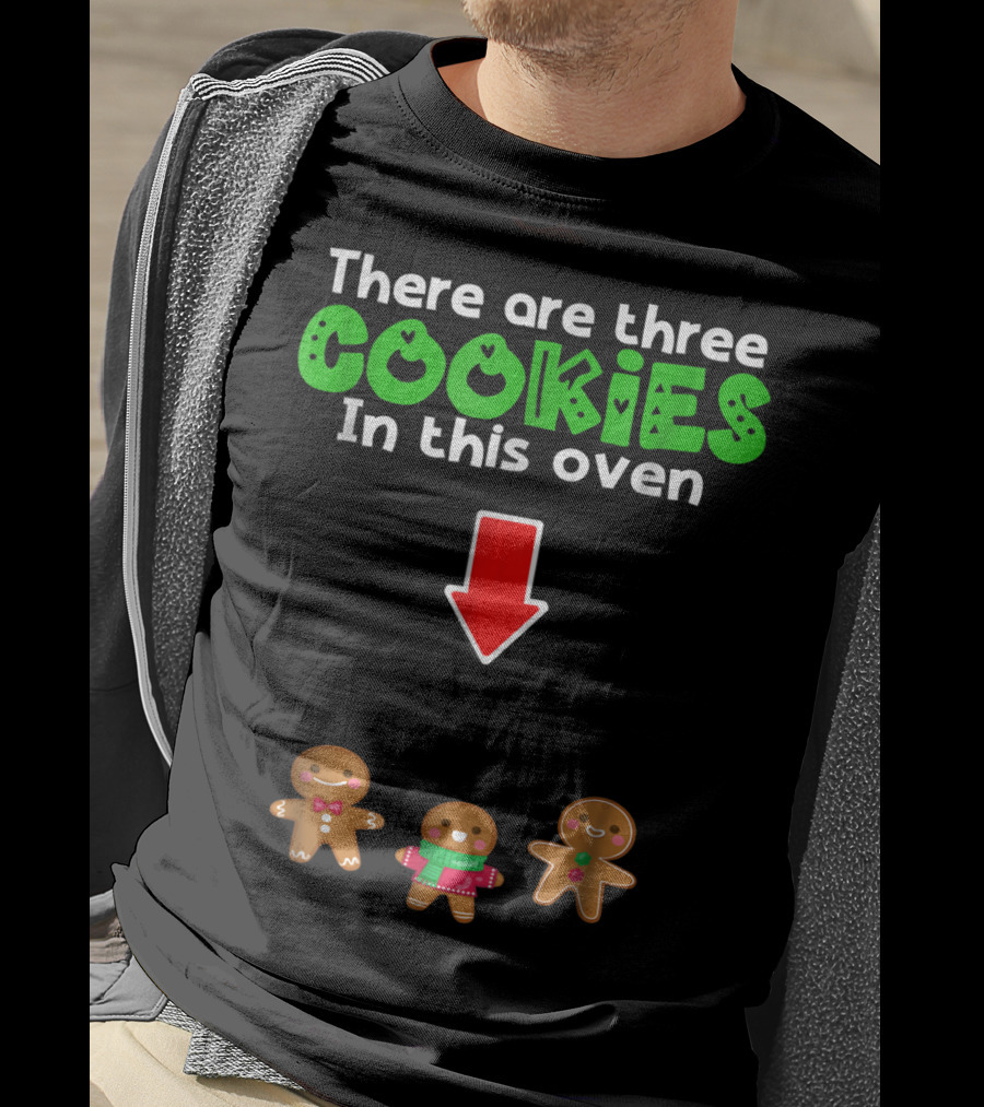 There Are Three Cookies In This Oven Christmas Expecting Triplets Mom To Be Pregnant Wife T-Shirt