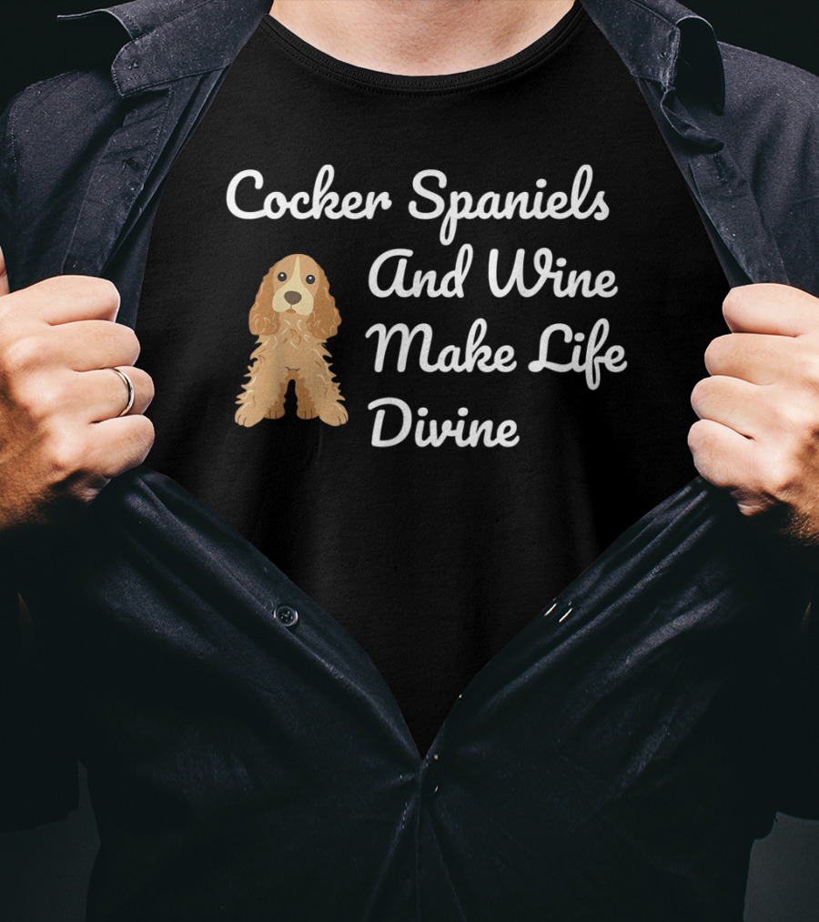 Cocker Spaniels And Wine Make Life Divine Funny Drinking T-Shirt