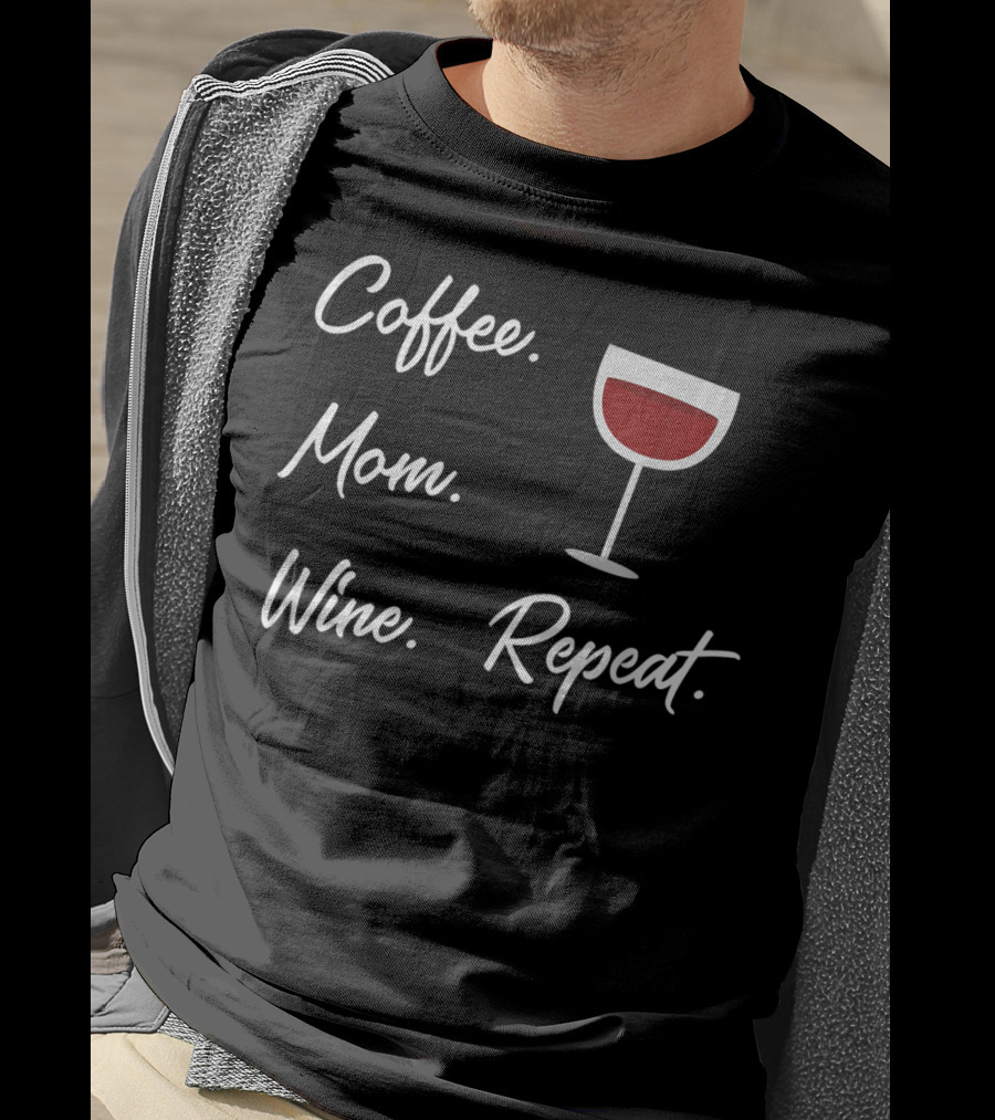 Coffee Mom Wine Repeat Funny Wine Glass T-Shirt